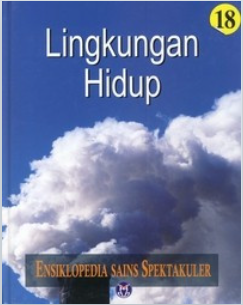 Buku Ensiklopedia Sains Spektakuler: Lingkungan Hidup (Volume/Seri 18)